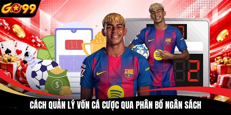 Cách quản lý vốn cá cược qua phân bổ ngân sách