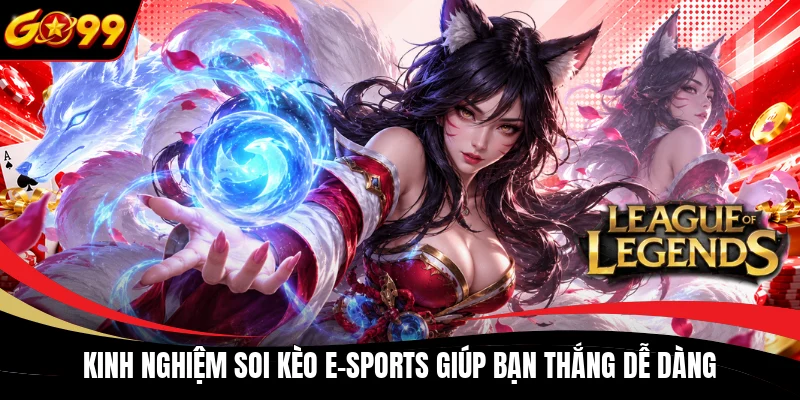 Kinh nghiệm soi kèo E-sports giúp bạn thắng dễ dàng