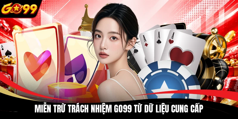 Miễn trừ trách nhiệm GO99 từ dữ liệu cung cấp